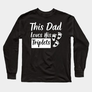 This Dad Loves His Triplets 3 Little Feet Long Sleeve T-Shirt